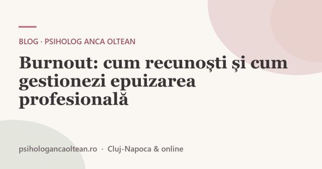 Burnout: cum recunoști și cum gestionezi epuizarea profesională