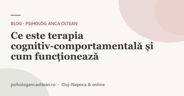 Ce este terapia cognitiv-comportamentală și cum funcționează