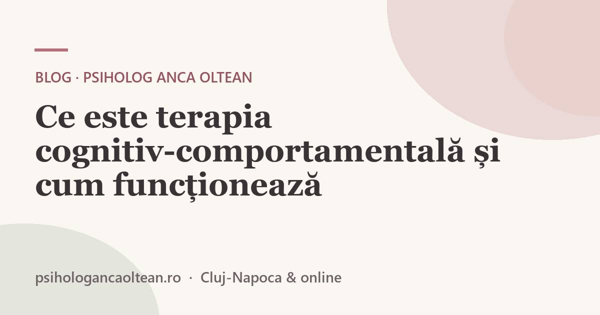 Ce este terapia cognitiv-comportamentală și cum funcționează