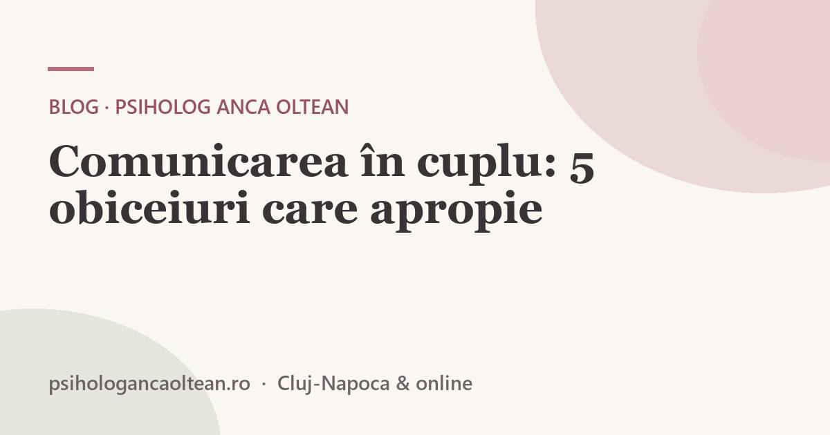 Comunicarea în cuplu: 5 obiceiuri care apropie