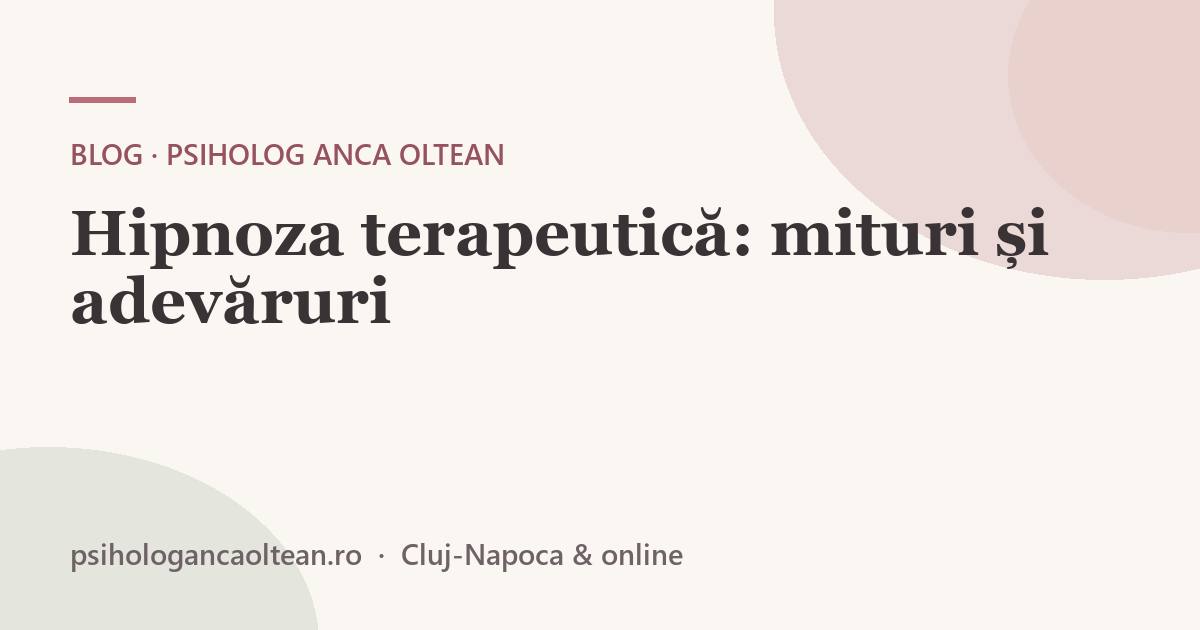 Hipnoza terapeutică: mituri și adevăruri