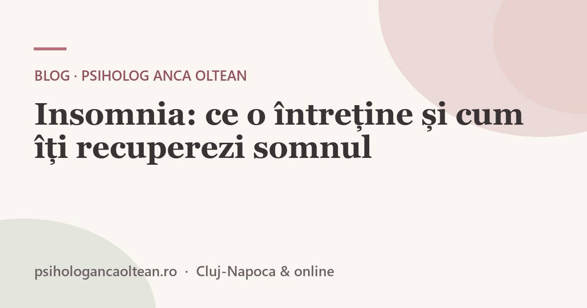 Insomnia: ce o întreține și cum îți recuperezi somnul