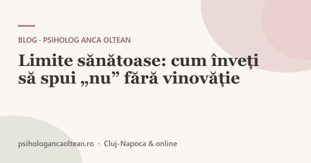 Limite sănătoase: cum înveți să spui „nu” fără vinovăție