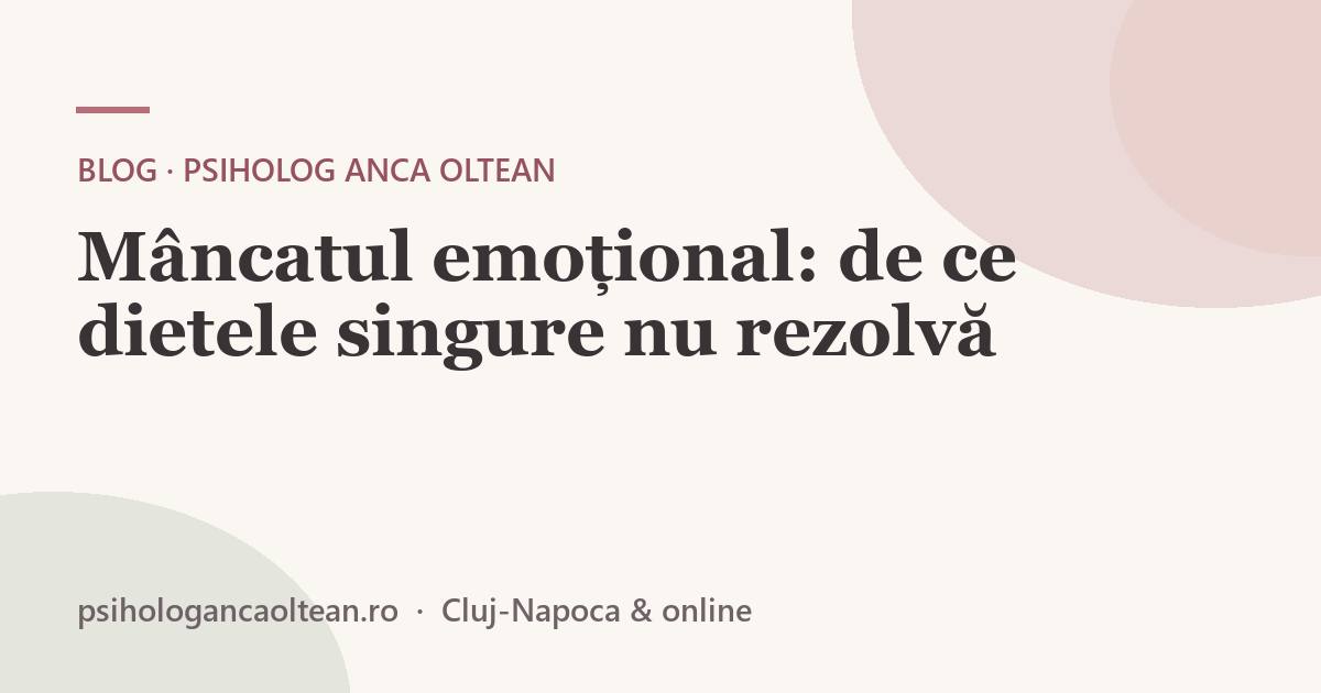 Mâncatul emoțional: de ce dietele singure nu rezolvă