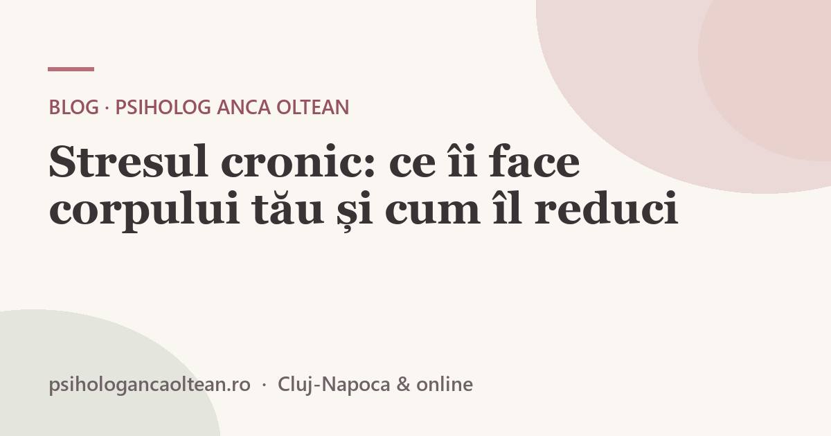 Stresul cronic: ce îi face corpului tău și cum îl reduci